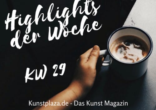 Highlights der Woche - KW 29