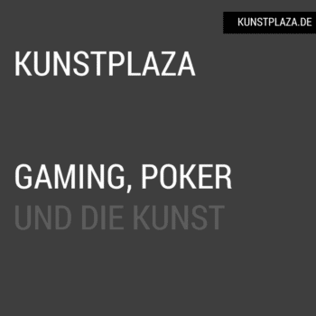 Gaming, Poker und die Kunst