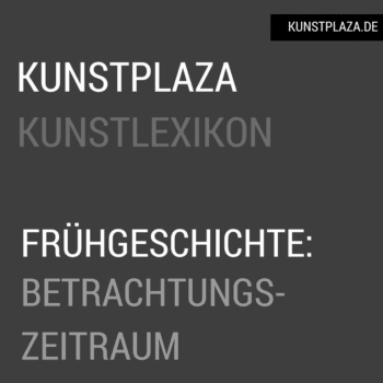 Frühgeschichte der Kunst: Betrachtungszeitraum