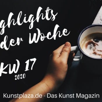 Highlights der Woche 17 2020