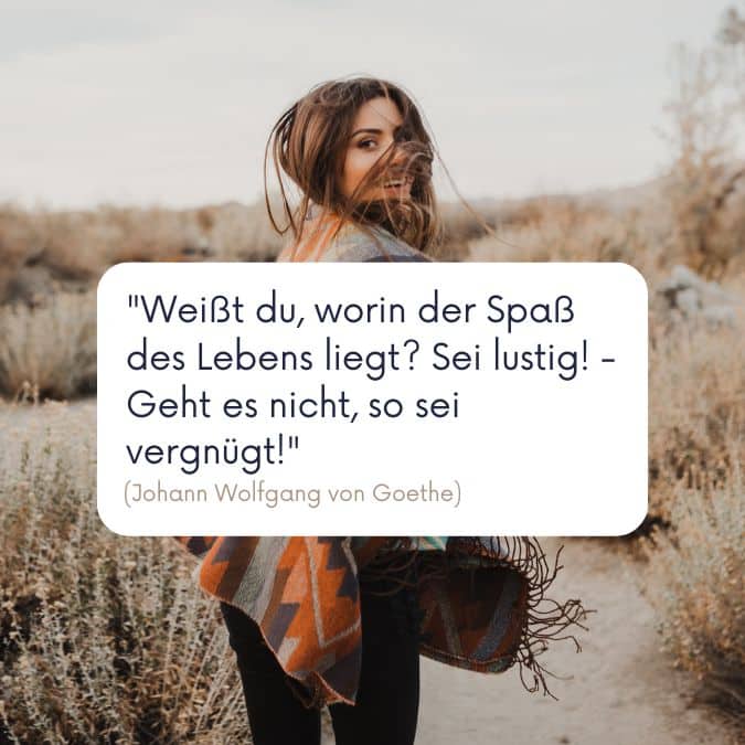 Lebensweisheit von Johann Wolfgang von Goethe