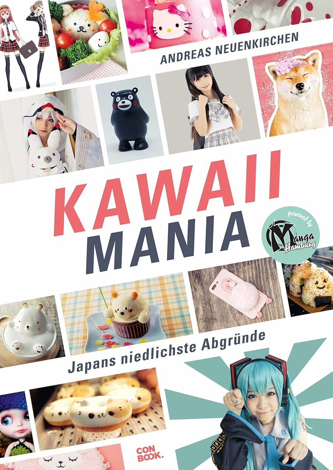 Kawaii Mania: Japans niedlichste Abgründe (Das Buch zum süßesten Trend aus Japan) von Andreas Neuenkirchen