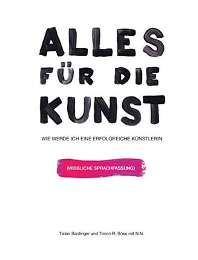 Alles für die Kunst: Wie werde ich eine erfolgreiche Künstlerin - Feminine Sprachfassung