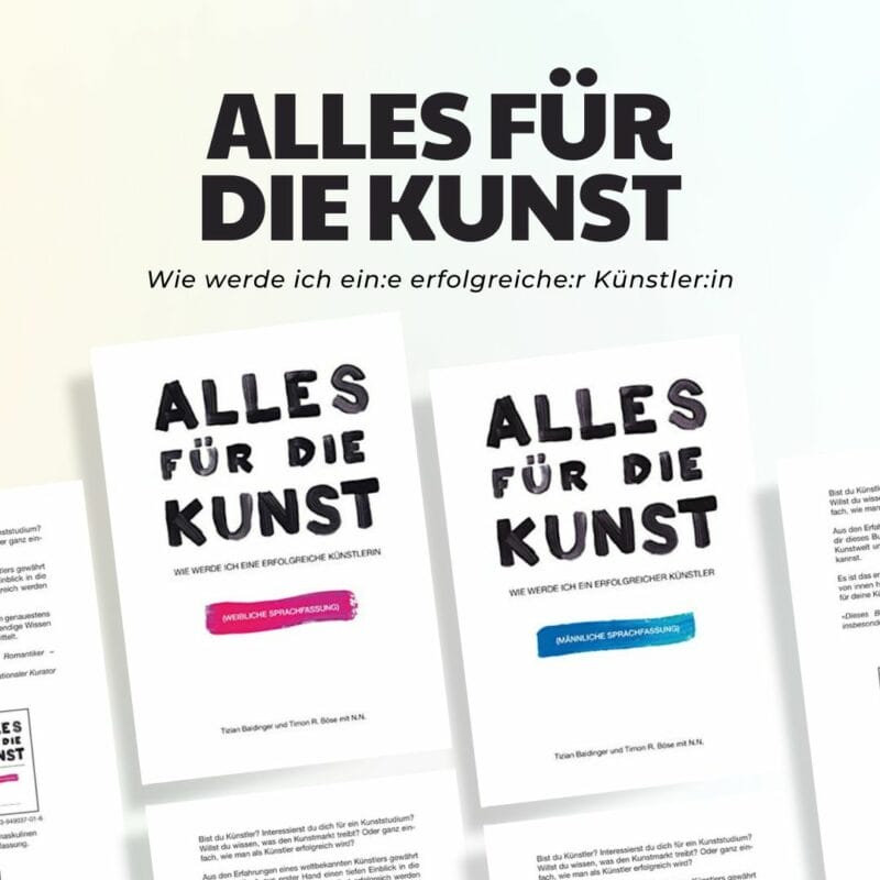 Alles für die Kunst - Ein Leitfaden zur erfolgreichen Künstlerschaft