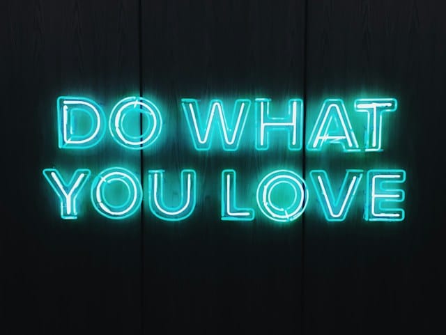 Do what you love!