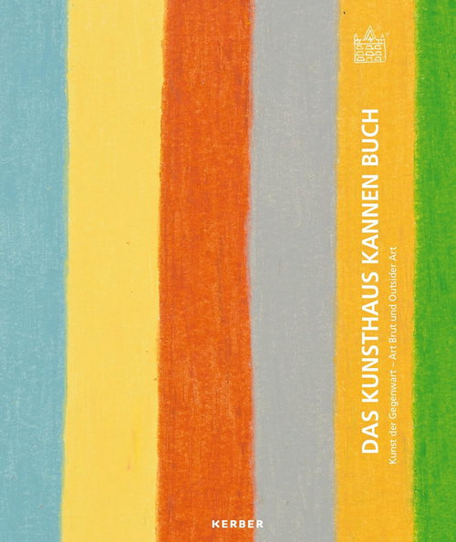 Le livre du Kunsthaus Kannen : Art contemporain - Art brut et art brut