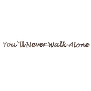 "You'll Never Walk Alone" - Metall Wandrelief mit ikonischem Schriftzug